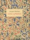 Kniha: Láska a přátelství (Jacques Maritain). Krystal OP, 2005 Kniha: Láska a přátelství (Jacques Maritain). Krystal OP, 2005