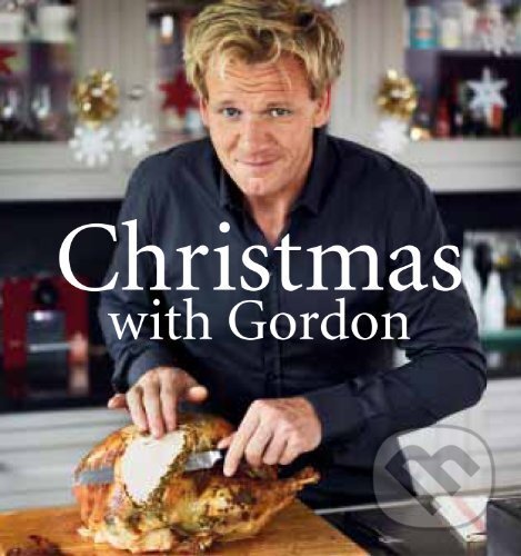 Kniha: Christmas with Gordon (Gordon Ramsay). Quadrille, 2011 Kniha: Christmas with Gordon (Gordon Ramsay). Quadrille, 2011