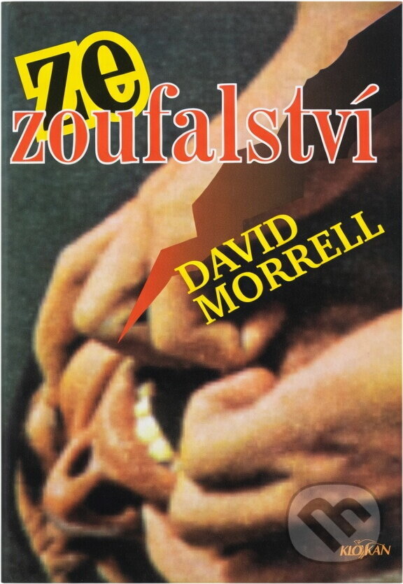 Kniha: Ze zoufalství (David Morrell). Alpress, 2002 Kniha: Ze zoufalství (David Morrell). Alpress, 2002