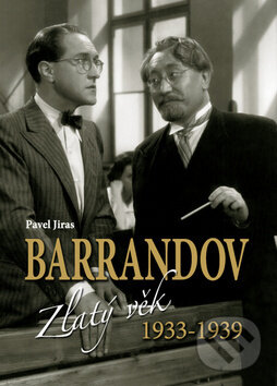 Kniha: Barrandov Zlatý věk 1933-1939 (Pavel Jiras). Ottovo nakladatelství, 2012 Kniha: Barrandov Zlatý věk 1933-1939 (Pavel Jiras). Ottovo nakladatelství, 2012
