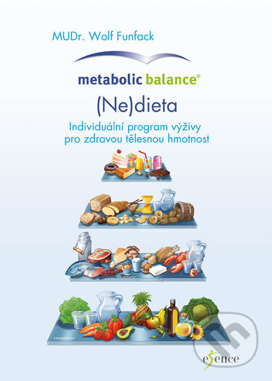Kniha: Metabolic Balance®: Kuchařka (Wolf Funfack). Esence, 2017 Kniha: Metabolic Balance®: Kuchařka (Wolf Funfack). Esence, 2017
