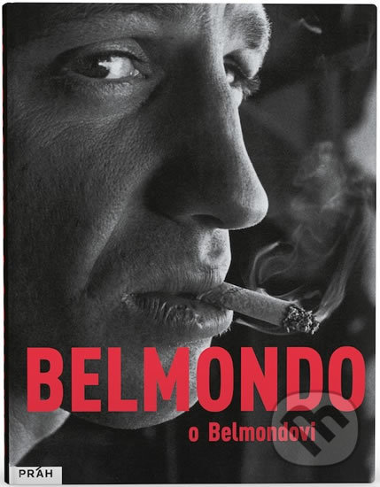 Kniha: Belmondo o Belmondovi (Práh). Práh, 2017 Kniha: Belmondo o Belmondovi (Práh). Práh, 2017