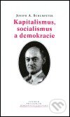 Kniha: Kapitalismus, socialismus a demokracie (Joseph A. Schumpeter). Centrum pro studium demokracie a kultury, 2004 Kniha: Kapitalismus, socialismus a demokracie (Joseph A. Schumpeter). Centrum pro studium demokracie a kultury, 2004
