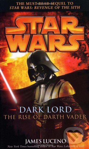 Kniha: Star Wars: Dark Lord (James Luceno). Arrow Books, 2006 Kniha: Star Wars: Dark Lord (James Luceno). Arrow Books, 2006