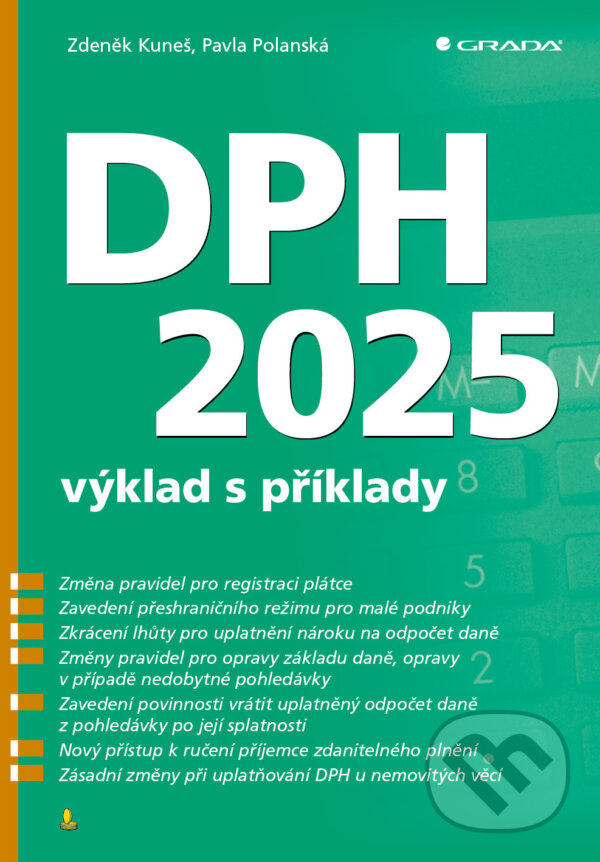 E-kniha: DPH 2025 - výklad s příklady (Zdeněk Kuneš a Pavla Polanská). Grada, 2025 E-kniha: DPH 2025 - výklad s příklady (Zdeněk Kuneš a Pavla Polanská). Grada, 2025