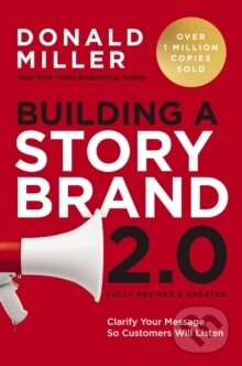 Kniha: Building a StoryBrand 2.0 (Donald Miller). HarperCollins, 2025 Kniha: Building a StoryBrand 2.0 (Donald Miller). HarperCollins, 2025