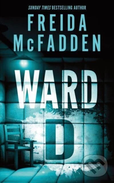Kniha: Ward D (Freida McFadden). Sourcebooks, 2025 Kniha: Ward D (Freida McFadden). Sourcebooks, 2025