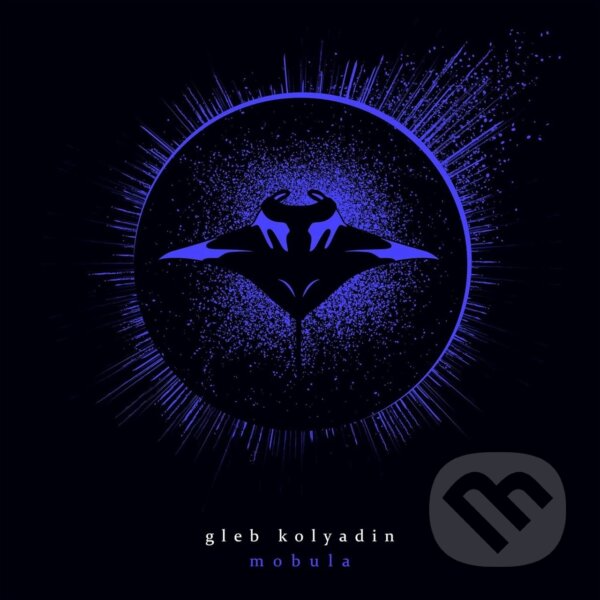 Hudební CD: Gleb Kolyadin: Mobula (Mystic). Mystic, 2025 Hudební CD: Gleb Kolyadin: Mobula (Mystic). Mystic, 2025