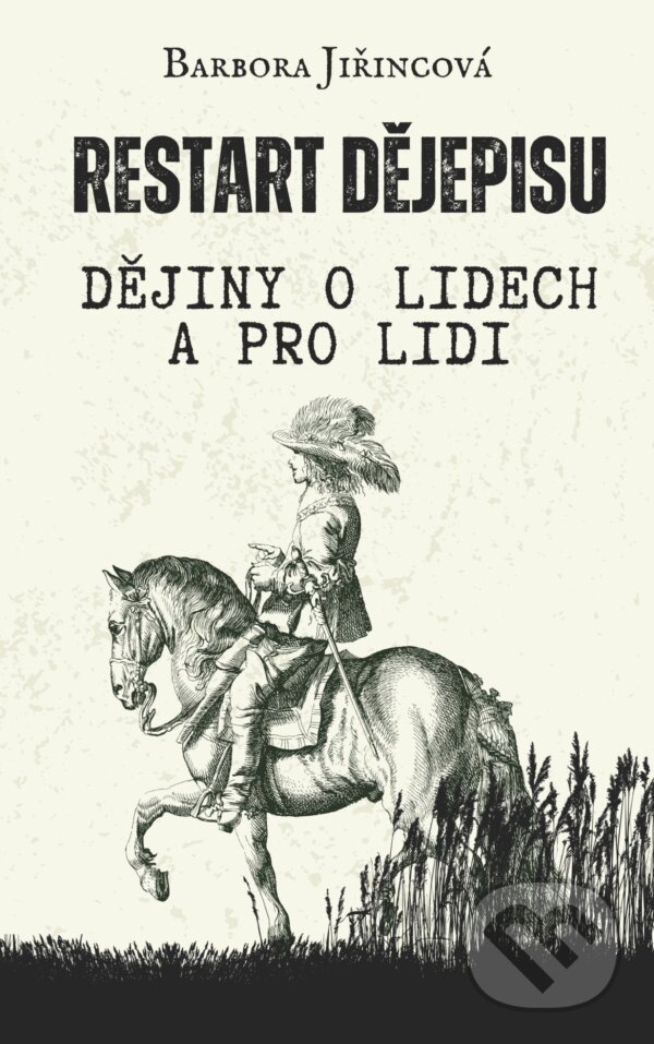 E-kniha: Restart dějepisu (Barbora Jiřincová). E-knihy jedou, 2025 E-kniha: Restart dějepisu (Barbora Jiřincová). E-knihy jedou, 2025