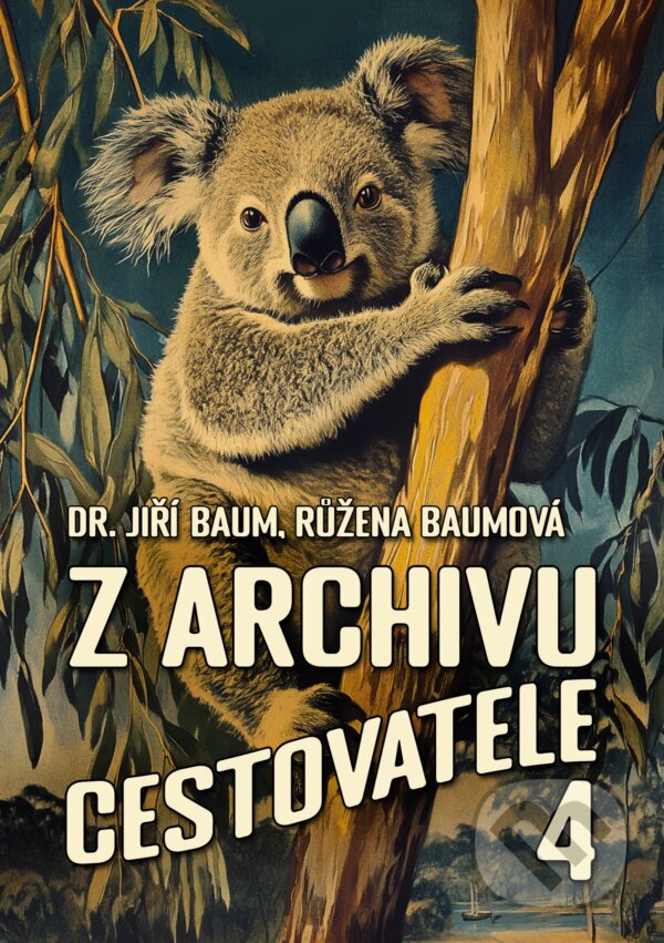 E-kniha: Z archivu cestovatele 4 (Jiří Baum a Růžena Baumová). E-knihy jedou, 2025 E-kniha: Z archivu cestovatele 4 (Jiří Baum a Růžena Baumová). E-knihy jedou, 2025