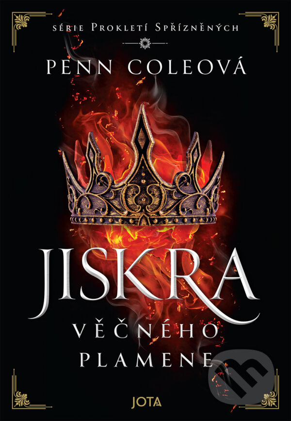 E-kniha: Prokletí Spřízněných: Jiskra Věčného plamene (Penn Cole). Jota, 2024 E-kniha: Prokletí Spřízněných: Jiskra Věčného plamene (Penn Cole). Jota, 2024