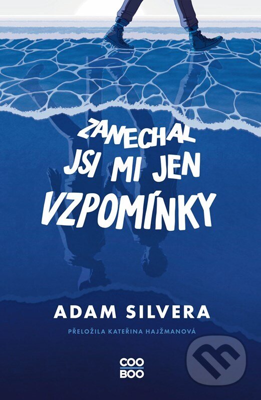 Kniha: Zanechal jsi mi jen vzpomínky (Adam Silvera). CooBoo CZ, 2025 Kniha: Zanechal jsi mi jen vzpomínky (Adam Silvera). CooBoo CZ, 2025