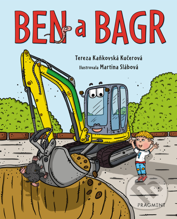E-kniha: Ben a bagr (Tereza Kaňkovská Kučerová). Nakladatelství Fragment, 2025 E-kniha: Ben a bagr (Tereza Kaňkovská Kučerová). Nakladatelství Fragment, 2025