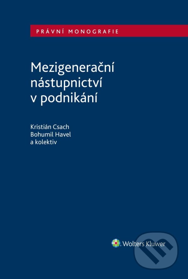 E-kniha: Mezigenerační nástupnictví v podnikání (autorů kolektiv). Wolters Kluwer ČR, 2025 E-kniha: Mezigenerační nástupnictví v podnikání (autorů kolektiv). Wolters Kluwer ČR, 2025