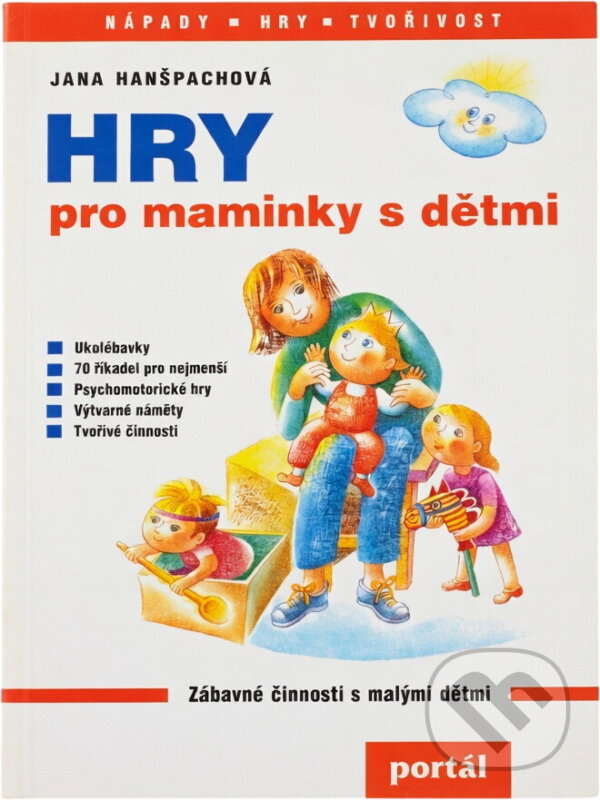 Kniha: Hry pro maminky s dětmi (Jana Hanšpachová). Portál, 1997 Kniha: Hry pro maminky s dětmi (Jana Hanšpachová). Portál, 1997