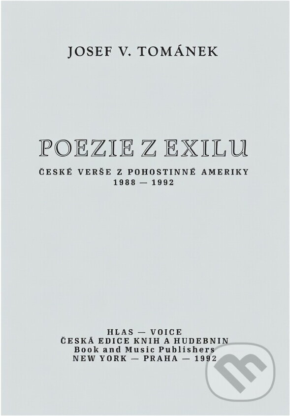 Kniha: Poezie z exilu : české verše z pohostinné Ameriky 1988-1992 (Josef Václav Tománek). , 1992 Kniha: Poezie z exilu : české verše z pohostinné Ameriky 1988-1992 (Josef Václav Tománek). , 1992