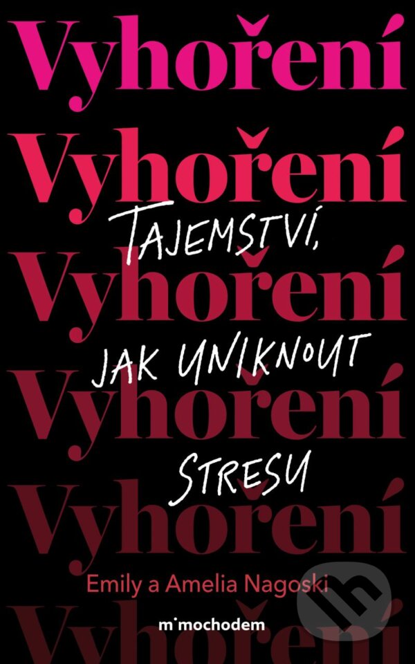 Kniha: Vyhoření (Amelia Nagoski a Emily Nagoski). Mimochodem, 2025 Kniha: Vyhoření (Amelia Nagoski a Emily Nagoski). Mimochodem, 2025