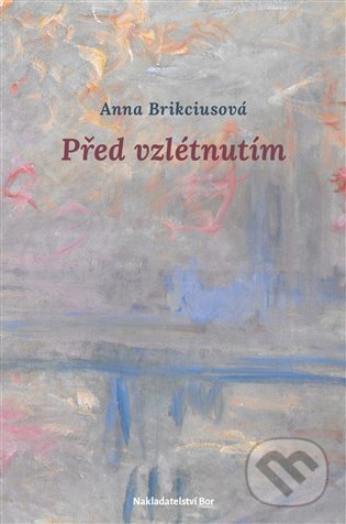 Kniha: Před vzlétnutím (Anna Brikciusová). Nakladatelství Bor, 2025 Kniha: Před vzlétnutím (Anna Brikciusová). Nakladatelství Bor, 2025