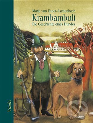 Kniha: Krambambuli (Marie von Ebner-Eschenbach). Vitalis, 2025 Kniha: Krambambuli (Marie von Ebner-Eschenbach). Vitalis, 2025