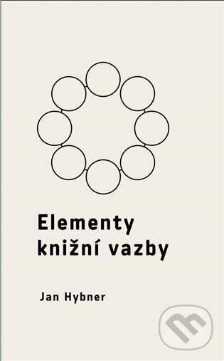 Kniha: Elementy knižní vazby (Jan Hybner). UMPRUM, 2025 Kniha: Elementy knižní vazby (Jan Hybner). UMPRUM, 2025