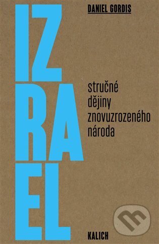 Kniha: Izrael (Daniel Gordis). Kalich, 2025 Kniha: Izrael (Daniel Gordis). Kalich, 2025