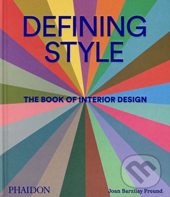 Kniha: Defining Style (Joan Barzilay Freund). Phaidon, 2025 Kniha: Defining Style (Joan Barzilay Freund). Phaidon, 2025