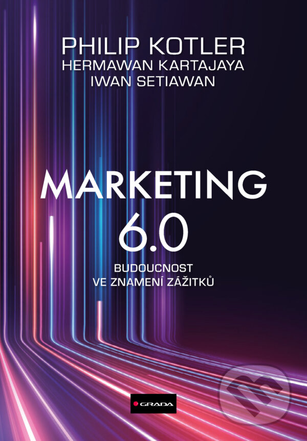 E-kniha: Marketing 6.0 (Hermawan Kartajaya, Iwan Setiawan a Philip Kotler). Grada, 2025 E-kniha: Marketing 6.0 (Hermawan Kartajaya, Iwan Setiawan a Philip Kotler). Grada, 2025