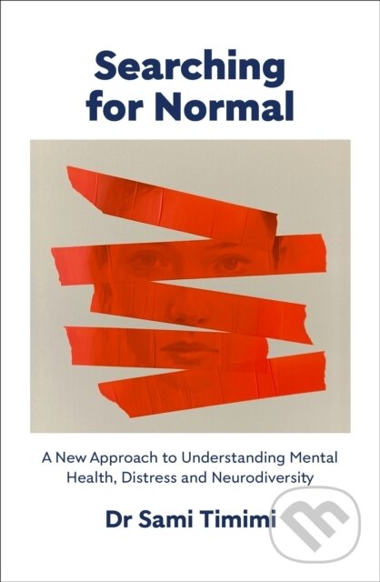 Kniha: Searching for Normal (Dr Sami Timimi). Fern Press, 2025 Kniha: Searching for Normal (Dr Sami Timimi). Fern Press, 2025
