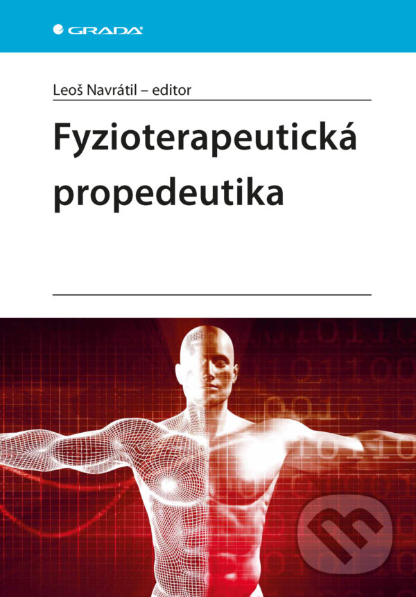 E-kniha: Fyzioterapeutická propedeutika (Navrátil Leoš a kolektív). Grada, 2025 E-kniha: Fyzioterapeutická propedeutika (Navrátil Leoš a kolektív). Grada, 2025