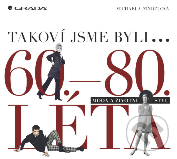 E-kniha: Takoví jsme byli (Michaela Zindelová). Grada, 2024 E-kniha: Takoví jsme byli (Michaela Zindelová). Grada, 2024