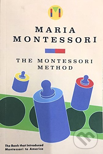 Kniha: The Montessori Method (Maria Montessori). Schocken, 1992 Kniha: The Montessori Method (Maria Montessori). Schocken, 1992