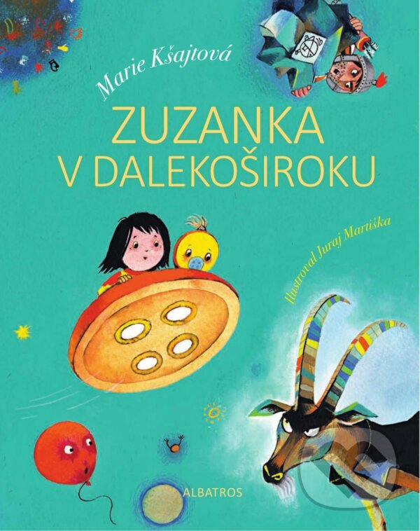 Kniha: Zuzanka v Dalekoširoku (Juraj Martiška a Marie Kšajtová). Albatros CZ, 2017 Kniha: Zuzanka v Dalekoširoku (Juraj Martiška a Marie Kšajtová). Albatros CZ, 2017