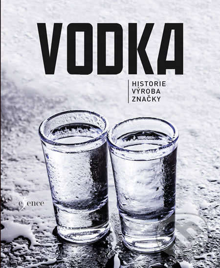 Kniha: Vodka (Esence). Esence, 2017 Kniha: Vodka (Esence). Esence, 2017