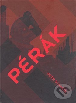 Kniha: Pérák (Petr Stančík). Druhé město, 2008 Kniha: Pérák (Petr Stančík). Druhé město, 2008