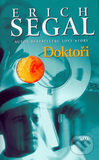 Kniha: Doktoři (Erich Segal). Lucka Bohemia, 2006 Kniha: Doktoři (Erich Segal). Lucka Bohemia, 2006