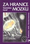 Kniha: Za hranice mozku (Stanislav Grof). Perla, 1999 Kniha: Za hranice mozku (Stanislav Grof). Perla, 1999