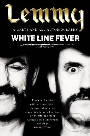 Kniha: White Line Fever: Lemmy (Lemmy Kilmister). Simon & Schuster, 2003 Kniha: White Line Fever: Lemmy (Lemmy Kilmister). Simon & Schuster, 2003