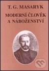 Kniha: Moderní člověk a náboženství (Tomáš Garrigue Masaryk). Masarykův ústav AV ČR, 2000 Kniha: Moderní člověk a náboženství (Tomáš Garrigue Masaryk). Masarykův ústav AV ČR, 2000