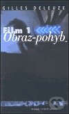 Kniha: Film 1 / Obraz-pohyb (Gilles Deleuze). Národní filmový archiv, 2000 Kniha: Film 1 / Obraz-pohyb (Gilles Deleuze). Národní filmový archiv, 2000