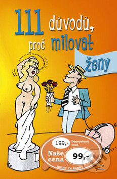 Kniha: 111 důvodů, proč milovat ženy (Ottovo nakladatelství). Ottovo nakladatelství, 2013 Kniha: 111 důvodů, proč milovat ženy (Ottovo nakladatelství). Ottovo nakladatelství, 2013