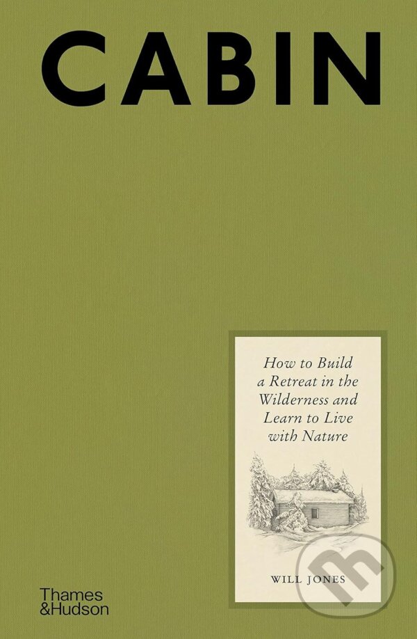 Kniha: Cabin (Will Jones). Thames & Hudson, 2025 Kniha: Cabin (Will Jones). Thames & Hudson, 2025