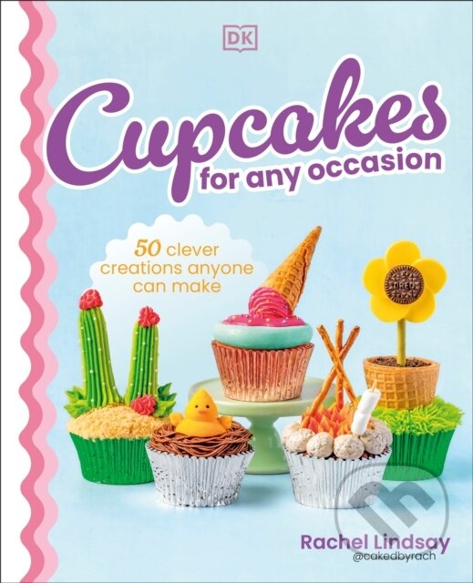Kniha: Cupcakes for Any Occasion (Rachel Lindsay). Dorling Kindersley, 2025 Kniha: Cupcakes for Any Occasion (Rachel Lindsay). Dorling Kindersley, 2025