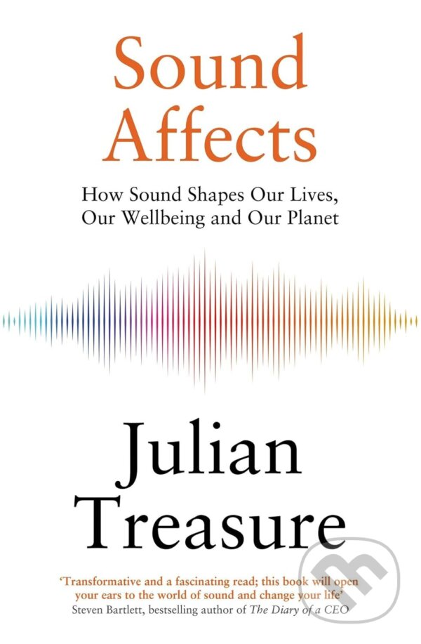 Kniha: Sound Affects (Julian Treasure). Quercus, 2025 Kniha: Sound Affects (Julian Treasure). Quercus, 2025