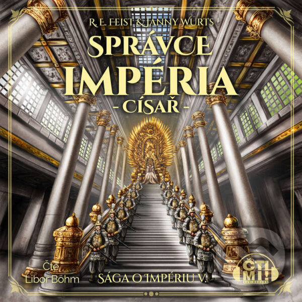 Audiokniha: Správce impéria: Císař (Raymond E. Feist). Čti mi!, 2025 Audiokniha: Správce impéria: Císař (Raymond E. Feist). Čti mi!, 2025
