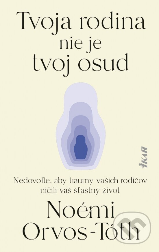 Kniha: Tvoja rodina nie je tvoj osud (Noémi Orvos-Tóth). Ikar, 2025 Kniha: Tvoja rodina nie je tvoj osud (Noémi Orvos-Tóth). Ikar, 2025