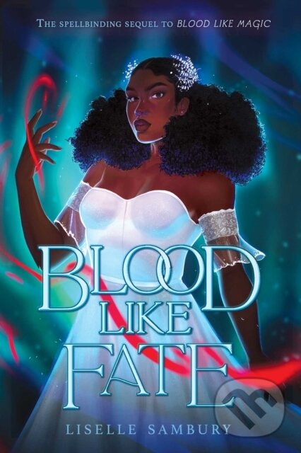 Kniha: Blood Like Fate (Liselle Sambury). Margaret K. McElderry Books, 2022 Kniha: Blood Like Fate (Liselle Sambury). Margaret K. McElderry Books, 2022