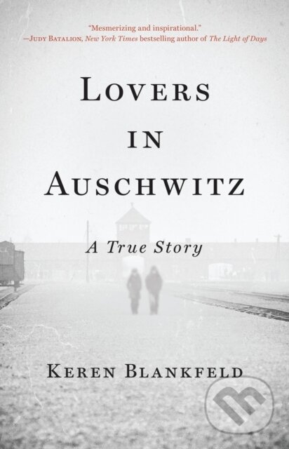 Kniha: Lovers in Auschwitz: A True Story (Keren Blankfeld). , 2025 Kniha: Lovers in Auschwitz: A True Story (Keren Blankfeld). , 2025