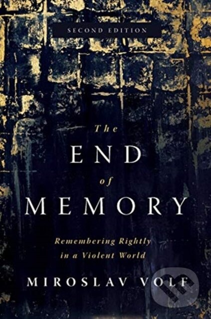 Kniha: The End of Memory (Miroslav Volf). , 2021 Kniha: The End of Memory (Miroslav Volf). , 2021