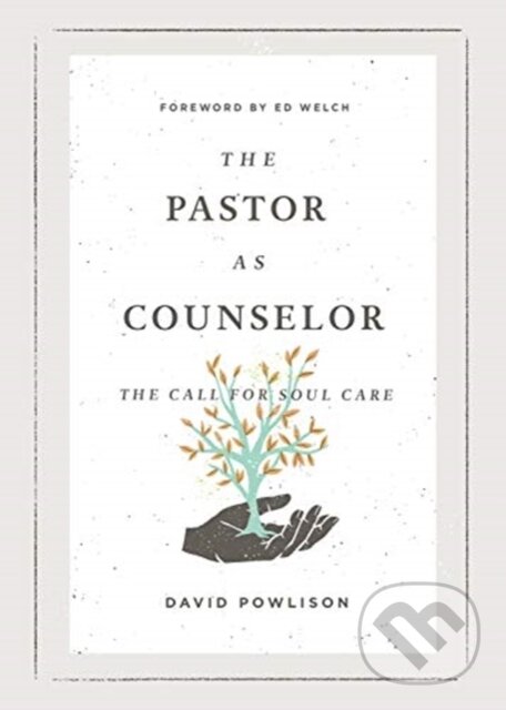 Kniha: The Pastor as Counselor (David Powlison). Crossway Books, 2021 Kniha: The Pastor as Counselor (David Powlison). Crossway Books, 2021
