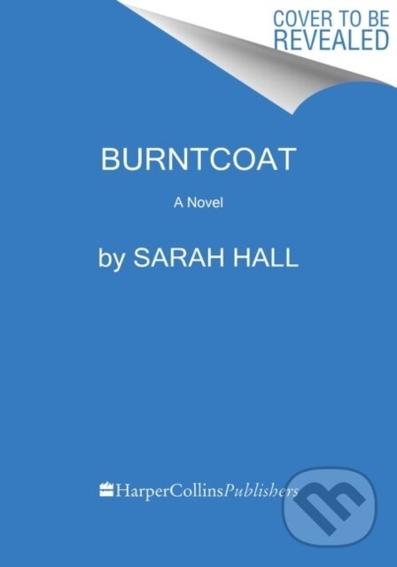 Kniha: Burntcoat (Sarah Hall). Mariner Books, 2022 Kniha: Burntcoat (Sarah Hall). Mariner Books, 2022